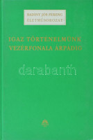Badiny Jós Ferenc: Igaz történelmünk vezérfonala Árpádig (Badiny Jós Ferenc életműsorozat)Magyar Ház, 2004. 579p. Kiadói kartonált papírkötésben