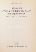 Szántó Imre: Küzdelem a török terjeszkedés ellen Magyarországon. Az 1551-52. évi várháborúk. Bp., 1985., Akadémiai Kiadó, 275 p.+14 t. (fekete-fehér fotók). Kiadói egészvászon-kötés, kiadói papír védőborítóban, jó
