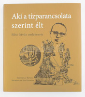 Kukorelli István Szoboszlai-Kiss Katalin: Aki a tízparancsolata szerint élt - Bibó István emlékezete. Bp., 2024. Gabriel Méry-RATIO, 268p. Kiadói kartonált papírkötésben, papír védőborítóval. Sulyok Tamás köztársasági elnök