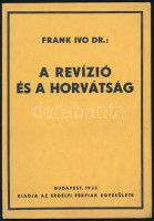 Frank Ivo Dr.: A revízió és a horvátság / Budapest, 1933, Erdélyi Férfiak Egyesülete (Magyar Királyi Egyetemi Nyomda), 29 p., (No 21.) Kiadói papírkötésben, felvágatlan